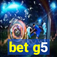 bet g5